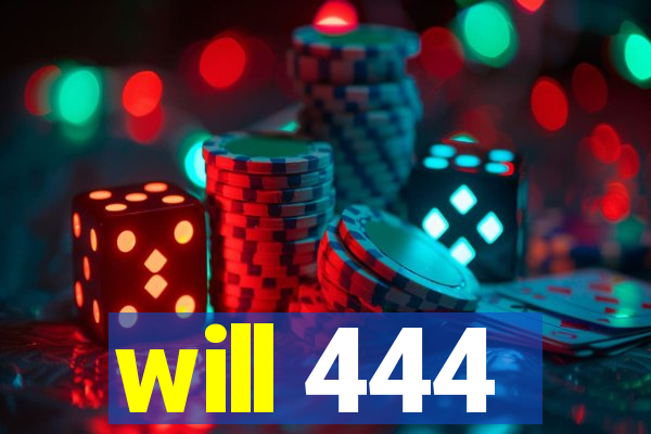 will 444